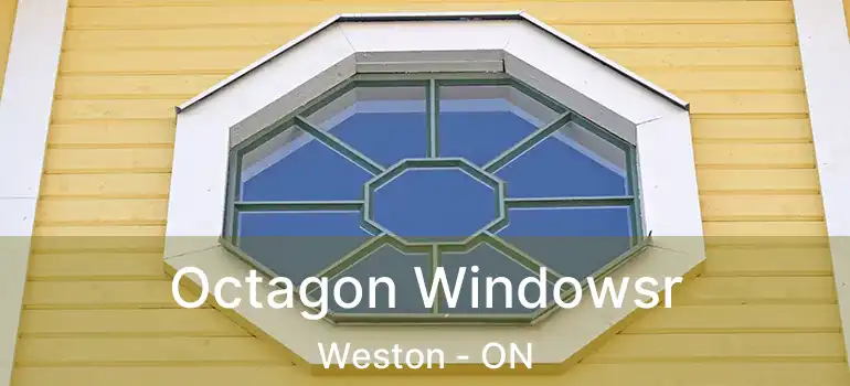  Octagon Windowsr Weston - ON