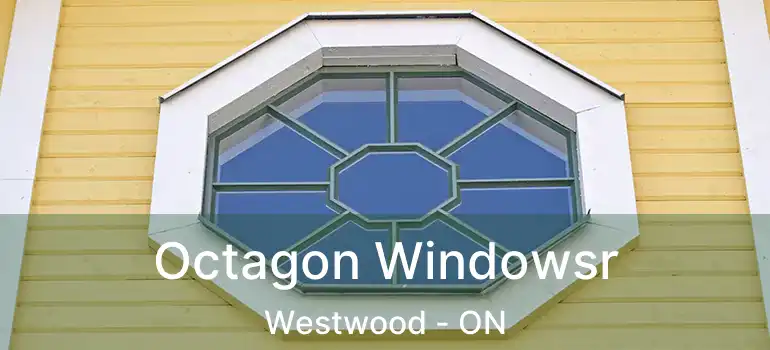  Octagon Windowsr Westwood - ON