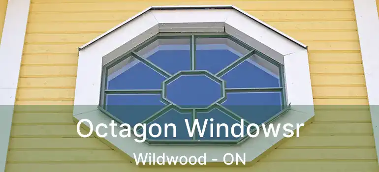  Octagon Windowsr Wildwood - ON