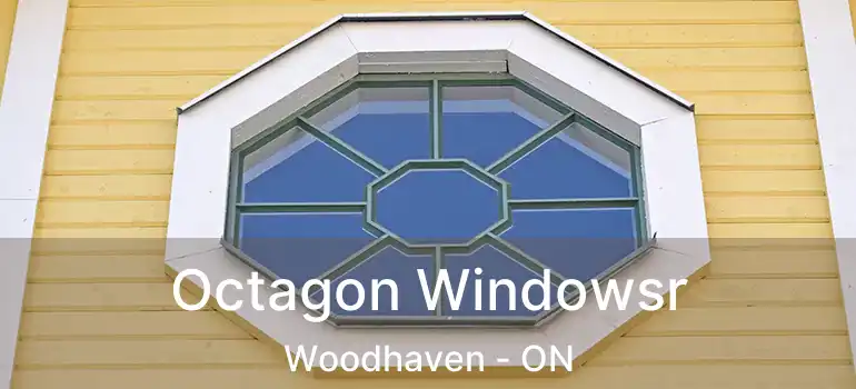  Octagon Windowsr Woodhaven - ON