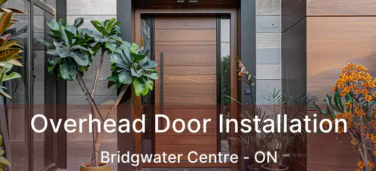  Overhead Door Installation Bridgwater Centre - ON