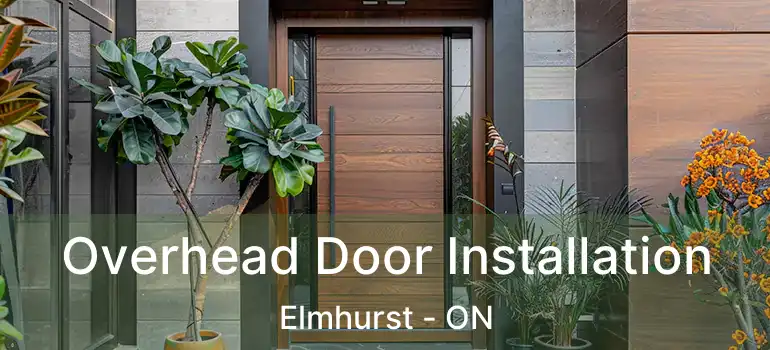  Overhead Door Installation Elmhurst - ON