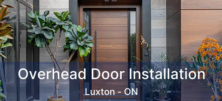  Overhead Door Installation Luxton - ON