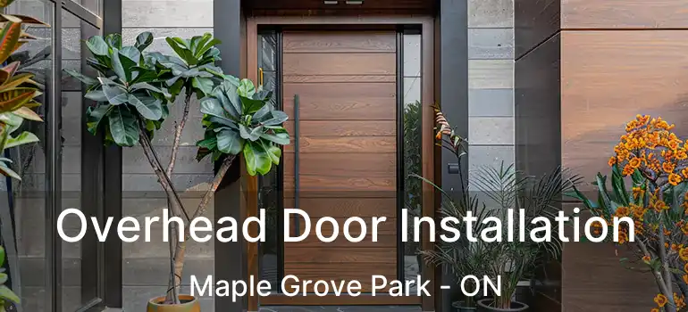 Overhead Door Installation Maple Grove Park - ON