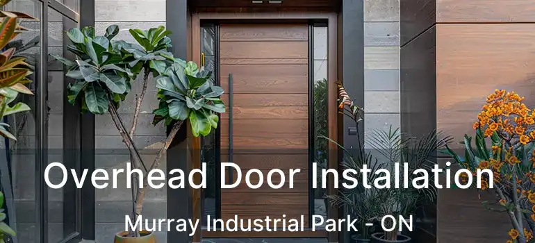 Overhead Door Installation Murray Industrial Park - ON