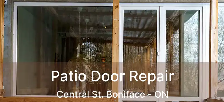  Patio Door Repair Central St. Boniface - ON