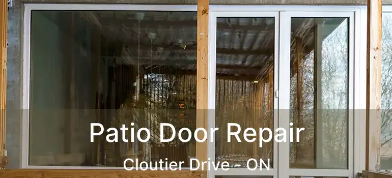  Patio Door Repair Cloutier Drive - ON
