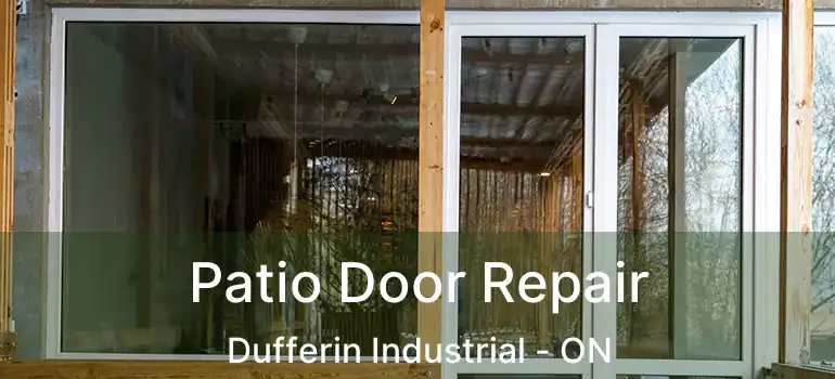  Patio Door Repair Dufferin Industrial - ON