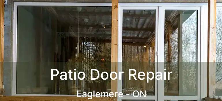  Patio Door Repair Eaglemere - ON