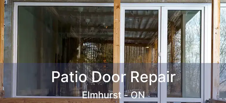  Patio Door Repair Elmhurst - ON