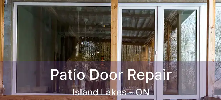  Patio Door Repair Island Lakes - ON