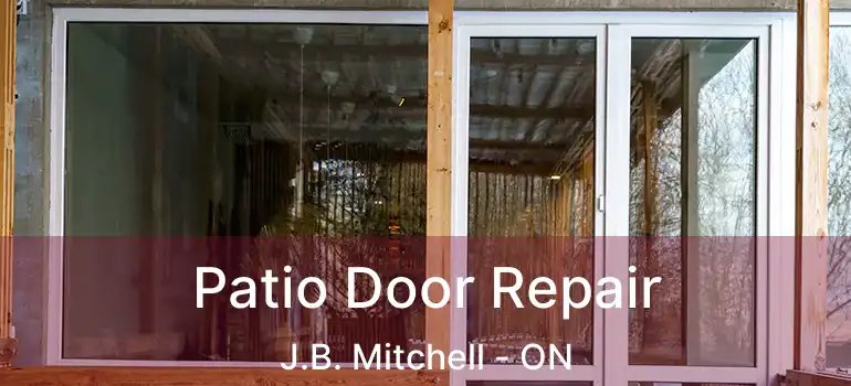  Patio Door Repair J.B. Mitchell - ON