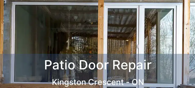  Patio Door Repair Kingston Crescent - ON