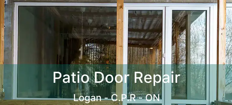  Patio Door Repair Logan - C.P.R - ON