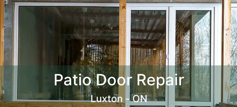  Patio Door Repair Luxton - ON