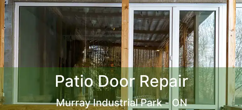  Patio Door Repair Murray Industrial Park - ON