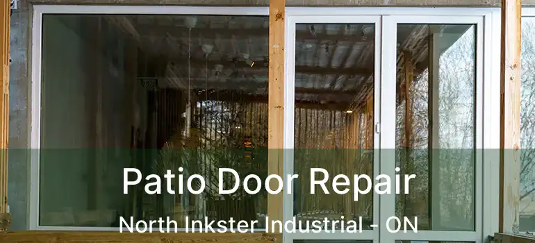  Patio Door Repair North Inkster Industrial - ON