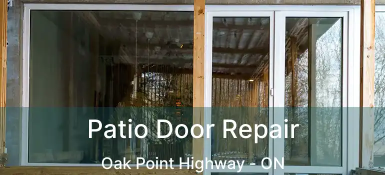  Patio Door Repair Oak Point Highway - ON