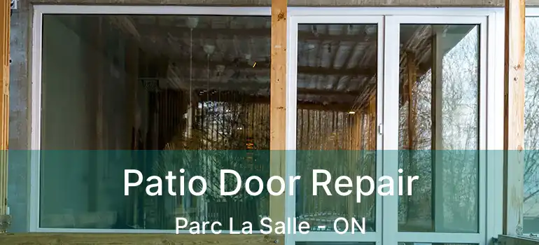  Patio Door Repair Parc La Salle - ON