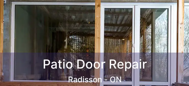 Patio Door Repair Radisson - ON