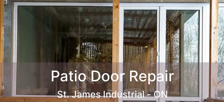  Patio Door Repair St. James Industrial - ON