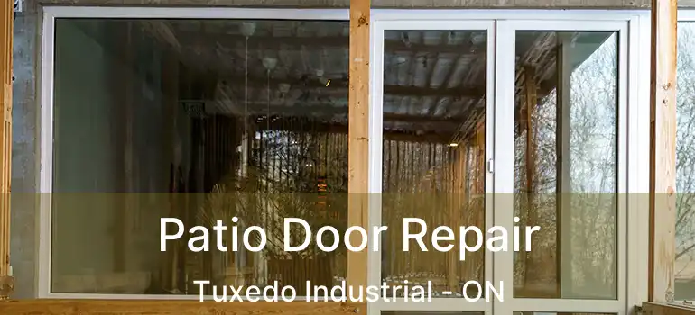  Patio Door Repair Tuxedo Industrial - ON
