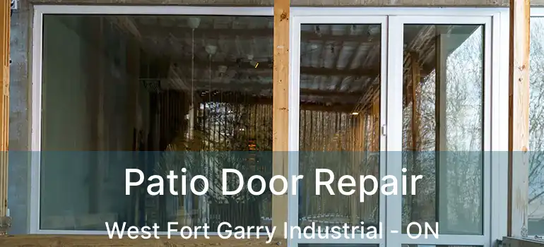  Patio Door Repair West Fort Garry Industrial - ON