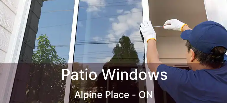  Patio Windows Alpine Place - ON