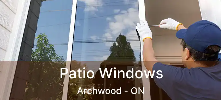  Patio Windows Archwood - ON