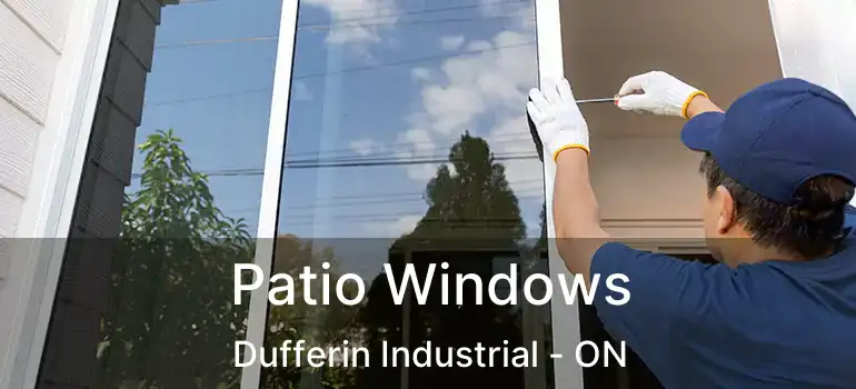  Patio Windows Dufferin Industrial - ON