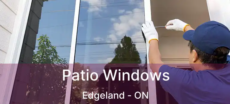  Patio Windows Edgeland - ON