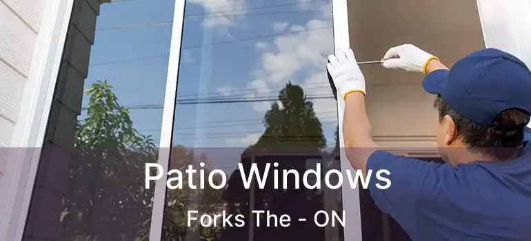  Patio Windows Forks The - ON