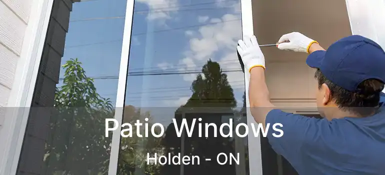  Patio Windows Holden - ON