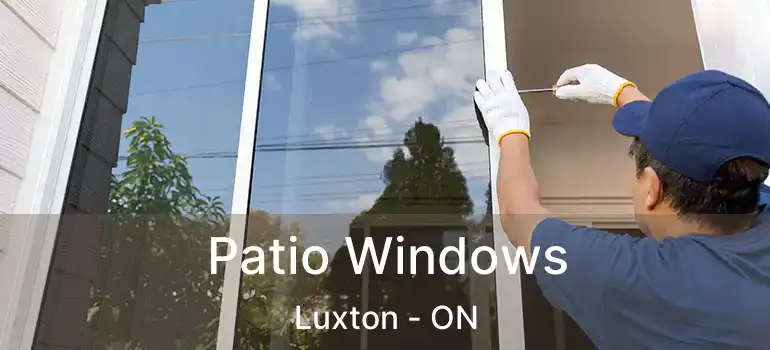  Patio Windows Luxton - ON