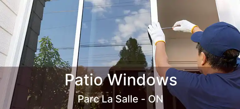  Patio Windows Parc La Salle - ON