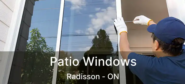  Patio Windows Radisson - ON