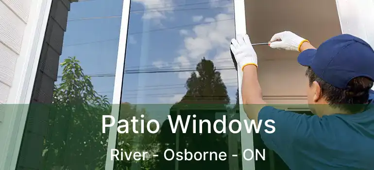  Patio Windows River - Osborne - ON