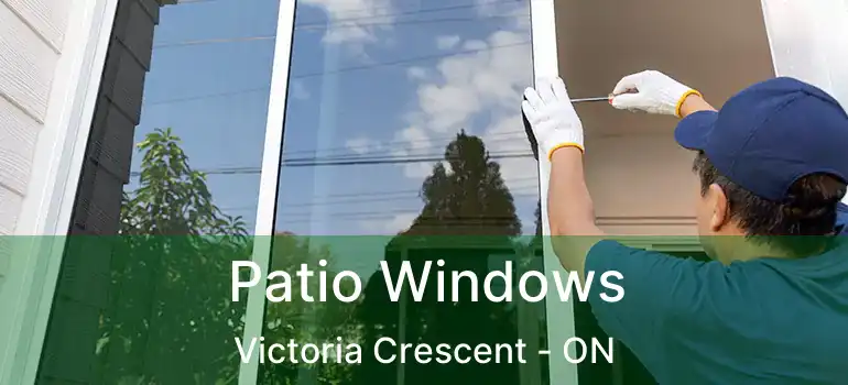  Patio Windows Victoria Crescent - ON