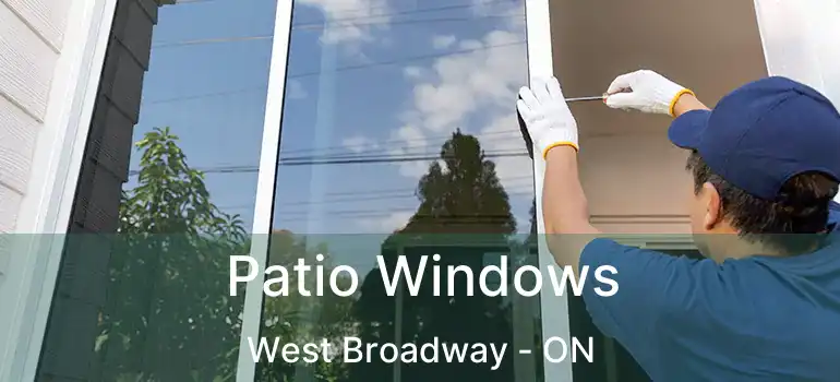  Patio Windows West Broadway - ON