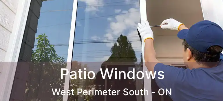  Patio Windows West Perimeter South - ON