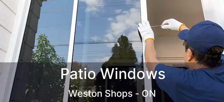  Patio Windows Weston Shops - ON