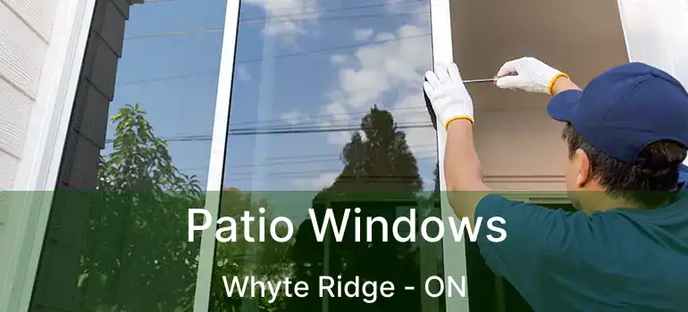  Patio Windows Whyte Ridge - ON