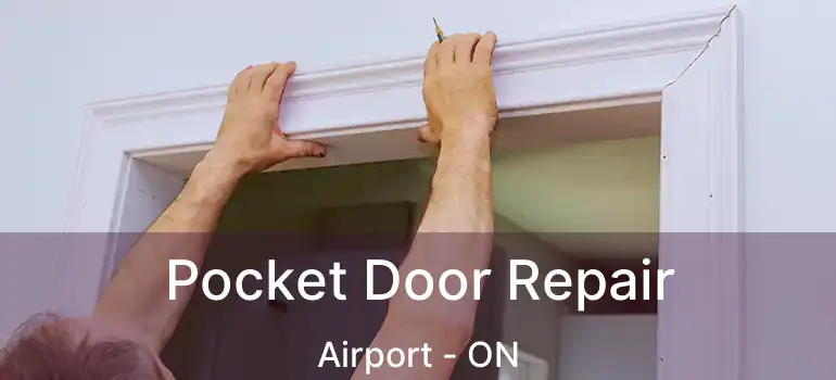  Pocket Door Repair Airport - ON