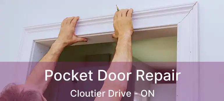  Pocket Door Repair Cloutier Drive - ON