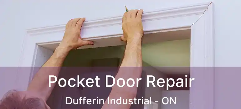  Pocket Door Repair Dufferin Industrial - ON