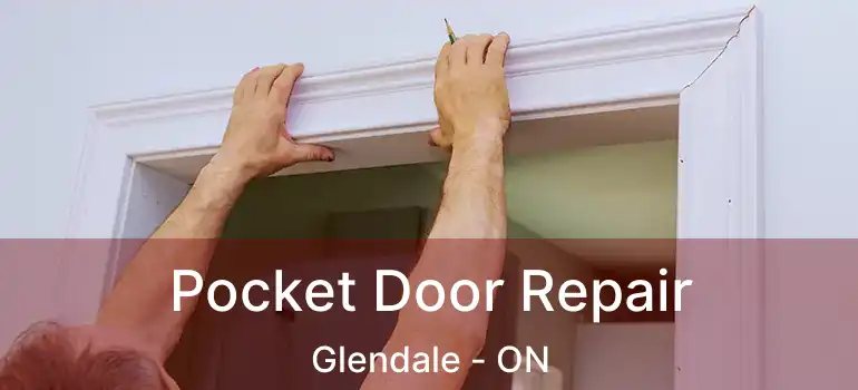  Pocket Door Repair Glendale - ON