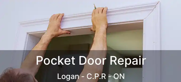  Pocket Door Repair Logan - C.P.R - ON