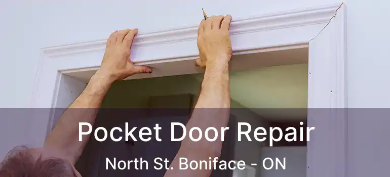  Pocket Door Repair North St. Boniface - ON