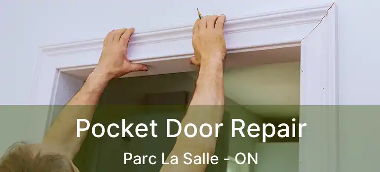  Pocket Door Repair Parc La Salle - ON