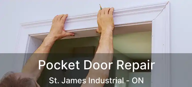  Pocket Door Repair St. James Industrial - ON